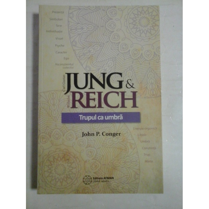   JUNG & REICH  Trupul ca umbra  -  John  P.  CONGER  -  Bucuresti, 2016 
